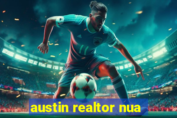 austin realtor nua